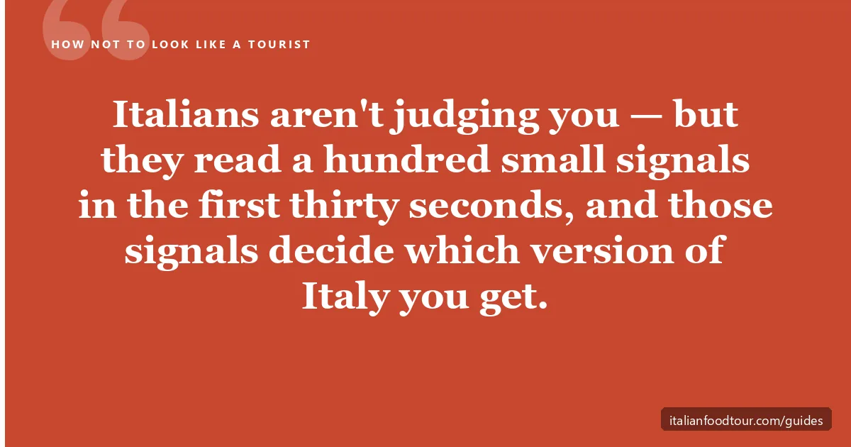 How to not look like a tourist in Italy — the small signals locals read in the first thirty seconds
